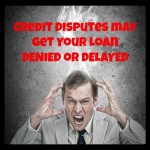 Credit dispute loan denied delayed