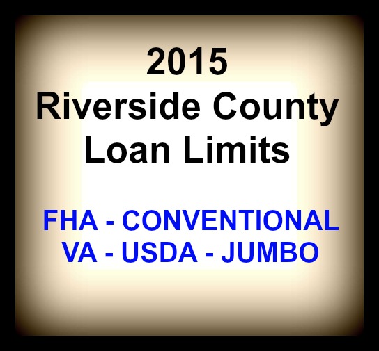 2015 Riverside County Conforming & Jumbo Loan Limits California